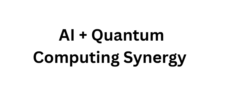 AI + Quantum Computing Synergy