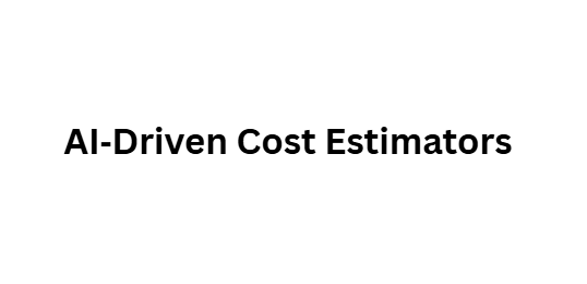 AI‑Driven Cost Estimators
