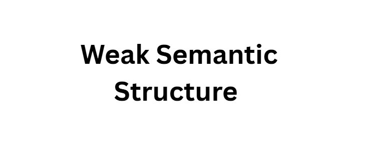 Weak Semantic Structure