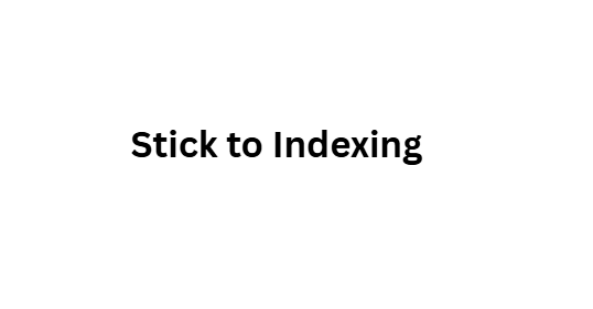 Stick to Indexing