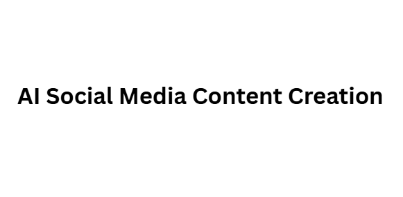 AI Social Media Content Creation