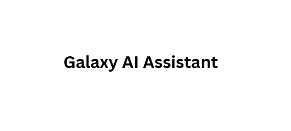Galaxy AI Assistant