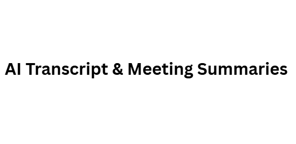 . AI Transcript & Meeting Summaries