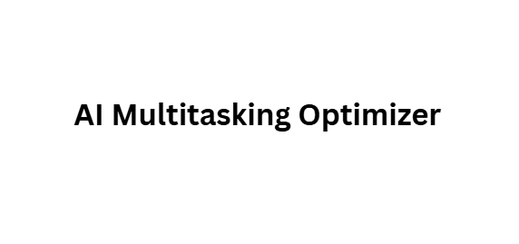  AI Multitasking Optimizer
