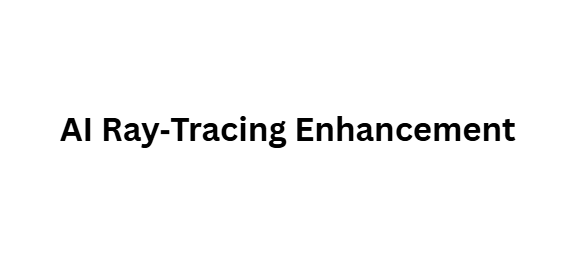 AI Ray‑Tracing Enhancement