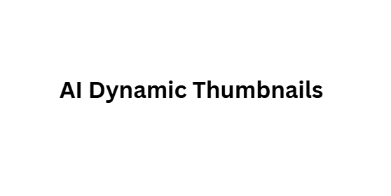 AI Dynamic Thumbnails