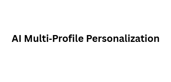 AI Multi‑Profile Personalization