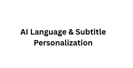 AI Language & Subtitle Personalization