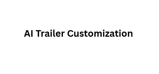AI Trailer Customization
