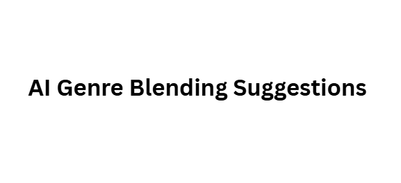 AI Genre Blending Suggestions