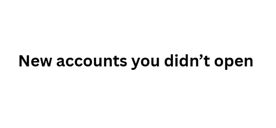 New accounts you didn’t open