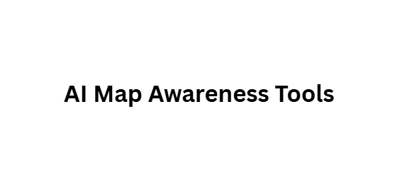AI Map Awareness Tools