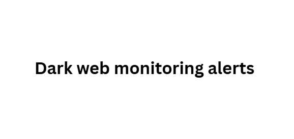 Dark web monitoring alerts