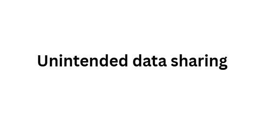 Unintended data sharing