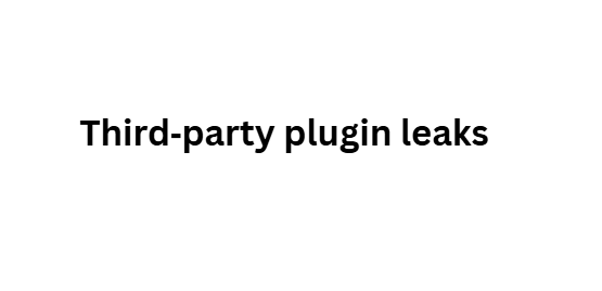  Third‑party plugin leaks
