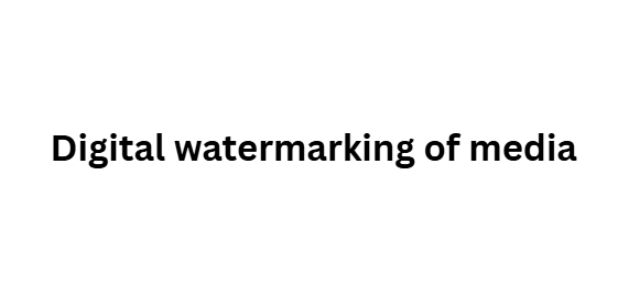 Digital watermarking of media