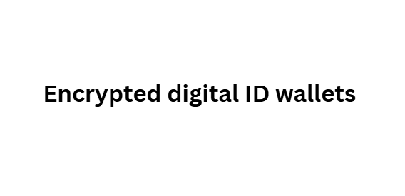 Encrypted digital ID wallets