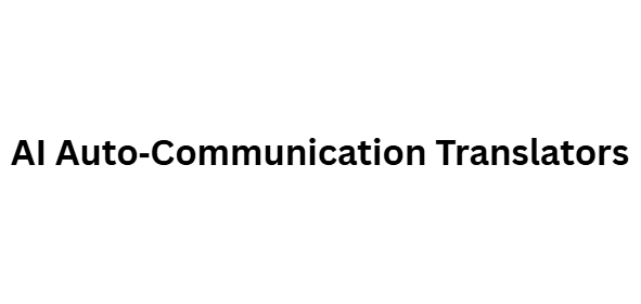 AI Auto‑Communication Translators