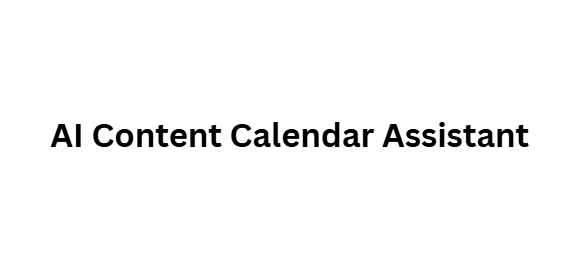 AI Content Calendar Assistant