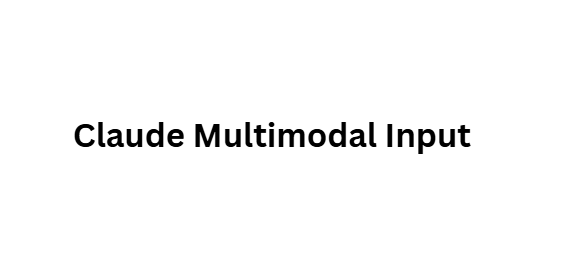 Claude Multimodal Input
