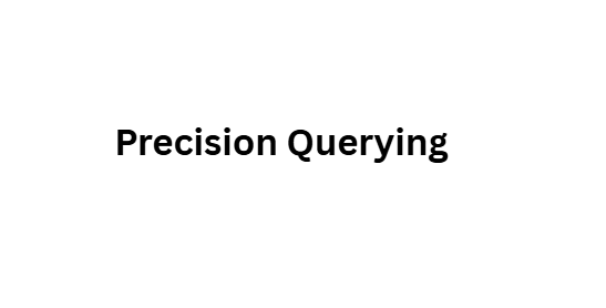 Precision Querying