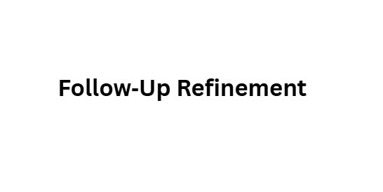Follow‑Up Refinement