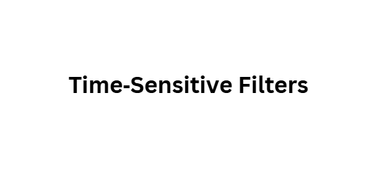 Time‑Sensitive Filters