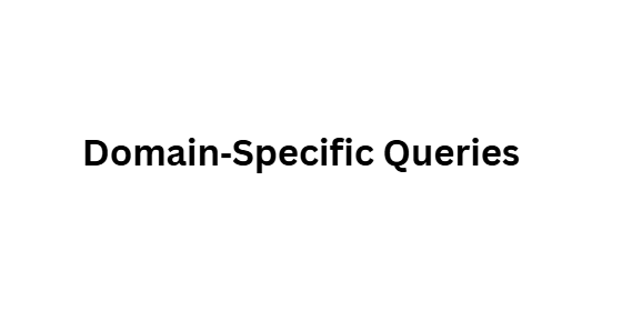 Domain‑Specific Queries