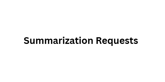 Summarization Requests