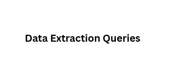 . Data Extraction Queries