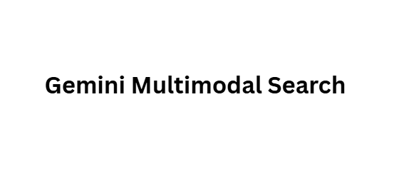 Gemini Multimodal Search