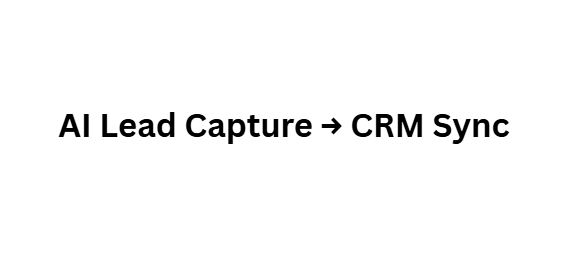 AI Lead Capture → CRM Sync