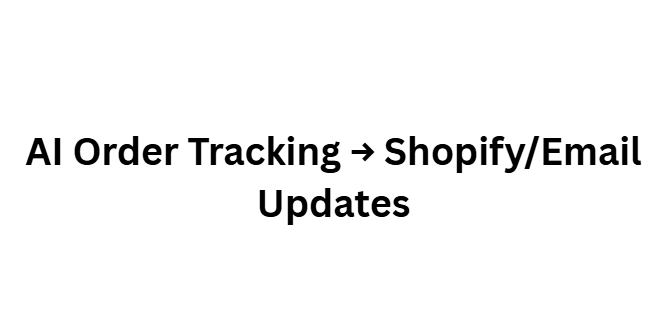 AI Order Tracking → Shopify/Email Updates