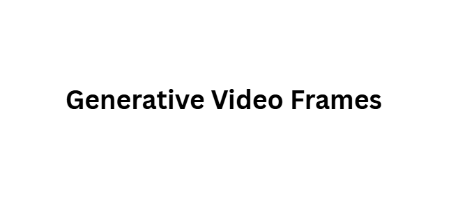 Generative Video Frames