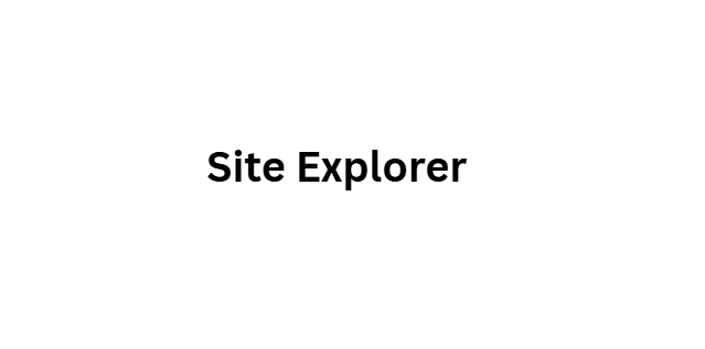 Site Explorer