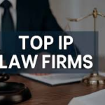 10 Top-Rated IP Law Firms and Patent Filing Software Services