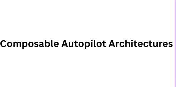 Composable Autopilot Architectures
