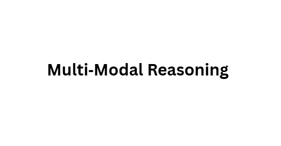 .Multi‑Modal Reasoning