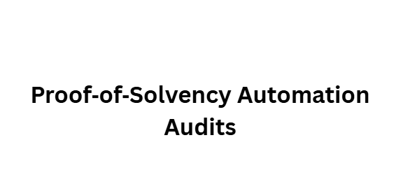 Proof‑of‑Solvency Automation Audits