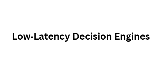  Low‑Latency Decision Engines