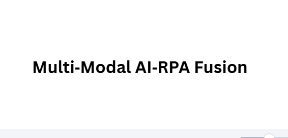 Multi‑Modal AI‑RPA Fusion