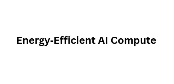 Energy‑Efficient AI Compute