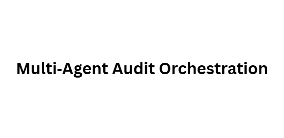  Multi‑Agent Audit Orchestration