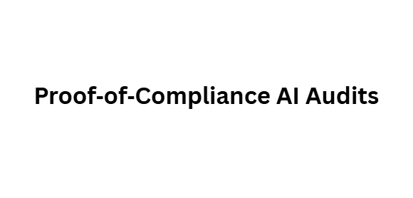 Proof‑of‑Compliance AI Audits