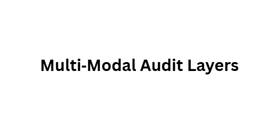 Multi‑Modal Audit Layers