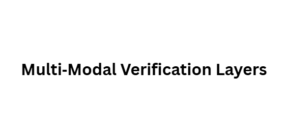 Multi‑Modal Verification Layers