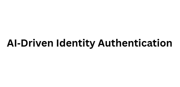 AI‑Driven Identity Authentication