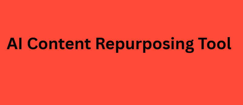 AI Content Repurposing Tool