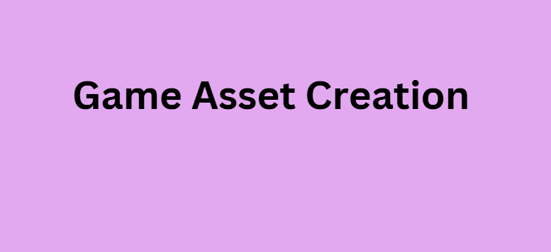 Game Asset Creation