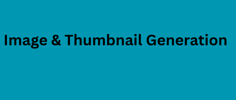Image & Thumbnail Generation